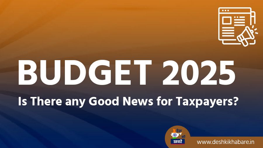 Budget 2025: Is There any Good News for Taxpayers?